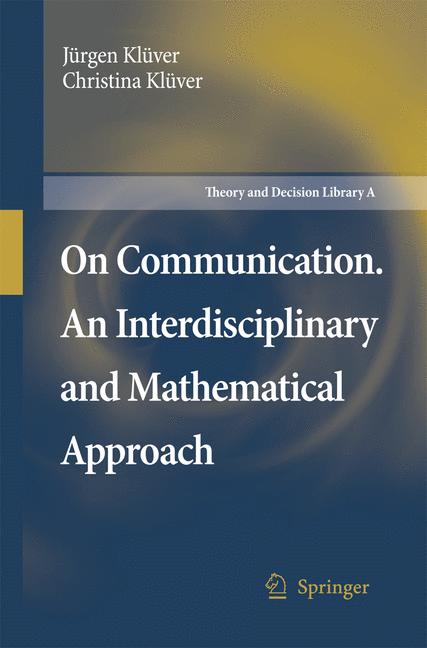 On Communication. An Interdisciplinary and Mathematical Approach-image-978-94-007-8704-9