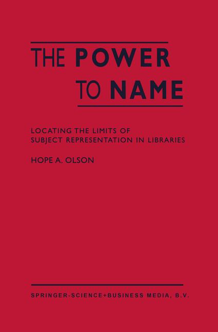 Power to Name : Locating the Limits of Subject Representation in Libraries