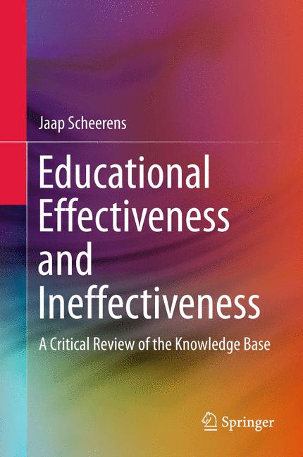 Educational Effectiveness and Ineffectiveness : A Critical Review of the Knowledge Base