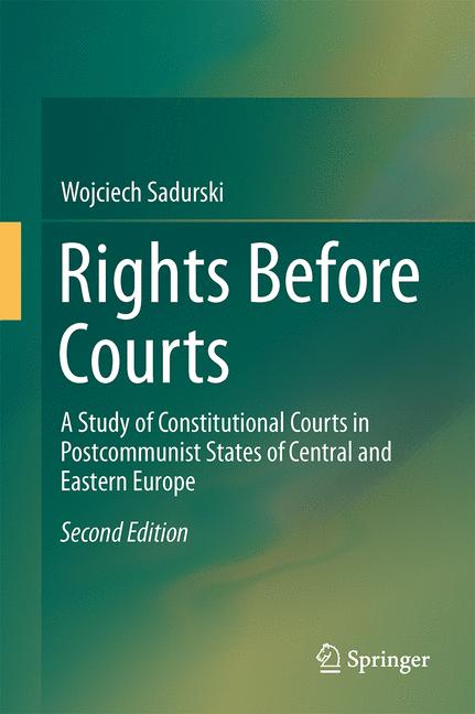 Rights Before Courts : A Study of Constitutional Courts in Postcommunist States of Central and Eastern Europe