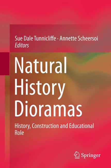 Natural History Dioramas : History, Construction and Educational Role