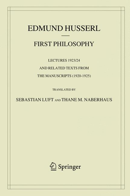 First Philosophy : Lectures 1923/24 and Related Texts from the Manuscripts (1920-1925)