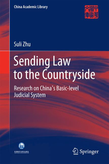 Sending Law to the Countryside : Research on China's Basic-level Judicial System