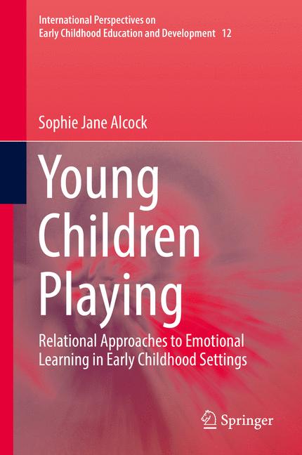 Young Children Playing : Relational Approaches to Emotional Learning in Early Childhood Settings