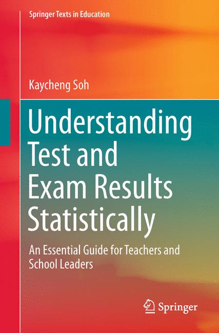 Understanding Test and Exam Results Statistically : An Essential Guide for Teachers and School Leaders