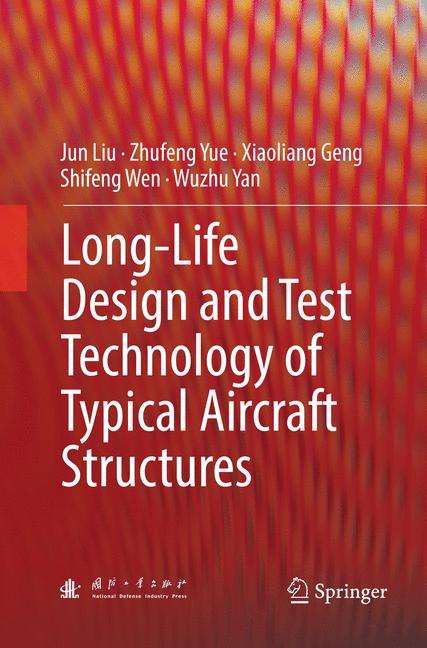 Long-Life Design And Test Technology Of Typical Aircraft Structures