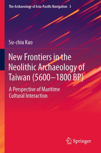 New Frontiers in the Neolithic Archaeology of Taiwan (5600–1800 BP)