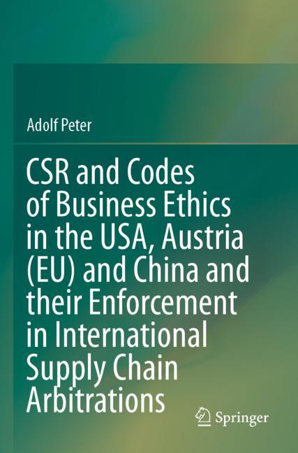 CSR and Codes of Business Ethics in the USA, Austria (EU) and China and their Enforcement in Interna