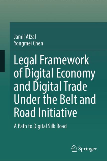 Legal Framework of Digital Economy and Digital Trade Under the Belt and Road Initiative
