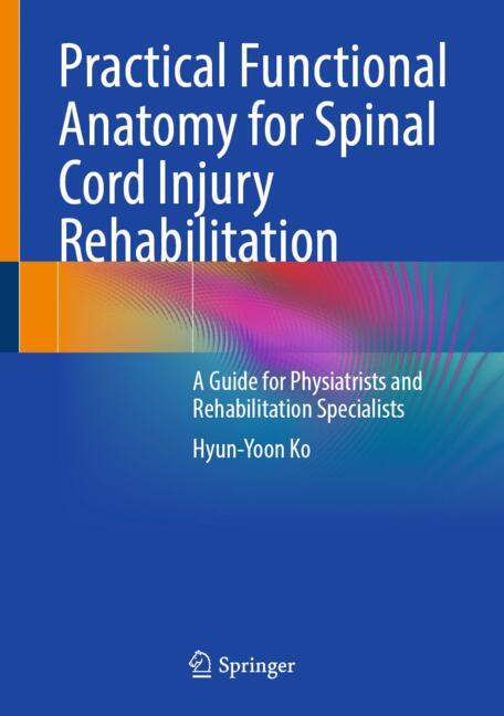 ISBN 9789819564569 product image for Practical Functional Anatomy for Spinal Cord Injury Rehabilitation | upcitemdb.com