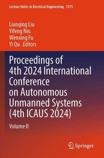 Proceedings of 4th 2024 International Conference on Autonomous Unmanned Systems (4th ICAUS 2024)-image-978-981-96-3562-7