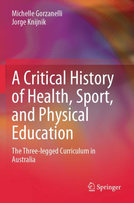 A Critical History of Health, Sport, and Physical Education