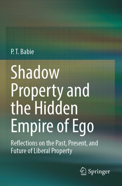 Shadow Property and the Hidden Empire of Ego