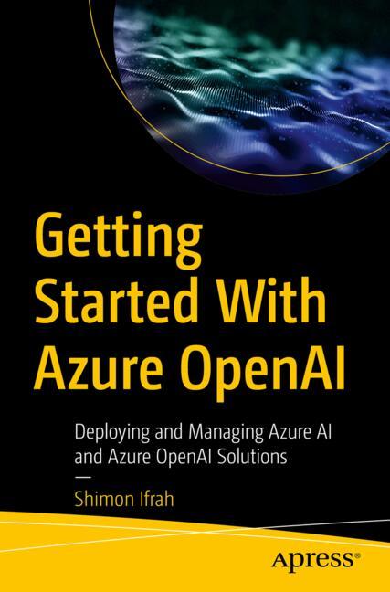 Apress Getting Started With Azure OpenAI
