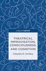 Front cover of Theatrical Improvisation, Consciousness, and Cognition