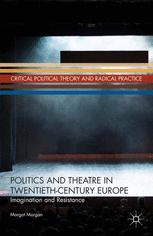 Front cover of Politics and Theatre in Twentieth-Century Europe