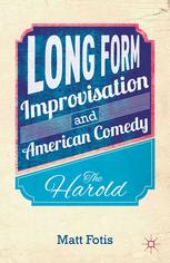 Front cover of Long Form Improvisation and American Comedy