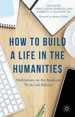 Front cover of How to Build a Life in the Humanities