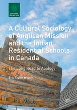 Front cover of A Cultural Sociology of Anglican Mission and the Indian Residential Schools in Canada