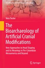 Front cover of The Bioarchaeology of Artificial Cranial Modifications