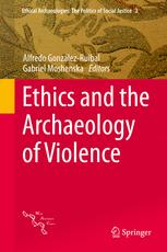 Front cover of Ethics and the Archaeology of Violence