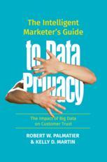 Front cover of The Intelligent Marketer’s Guide to Data Privacy