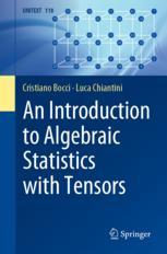 Front cover of An Introduction to Algebraic Statistics with Tensors