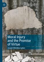 Front cover of Moral Injury and the Promise of Virtue