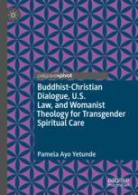 Front cover of Buddhist-Christian Dialogue, U.S. Law, and Womanist Theology for Transgender Spiritual Care