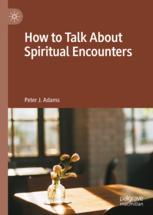 Front cover of How to Talk About Spiritual Encounters