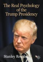 Front cover of The Real Psychology of the Trump Presidency