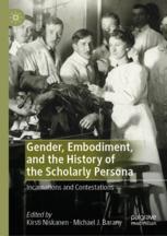 Front cover of Gender, Embodiment, and the History of the Scholarly Persona