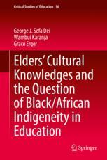 Front cover of Elders’ Cultural Knowledges and the Question of Black/ African Indigeneity in Education