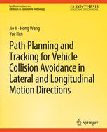 Front cover of Path Planning and Tracking for Vehicle Collision Avoidance in Lateral and Longitudinal Motion Directions