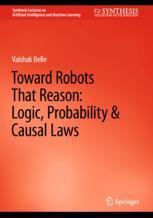 Front cover of Toward Robots That Reason: Logic, Probability & Causal Laws