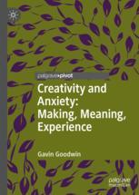 Front cover of Creativity and Anxiety: Making, Meaning, Experience