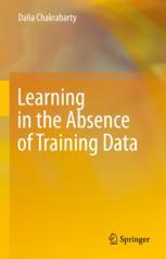 Front cover of Learning in the Absence of Training Data