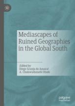 Front cover of Mediascapes of Ruined Geographies in the Global South