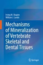 Front cover of Mechanisms of Mineralization of Vertebrate Skeletal and Dental Tissues