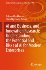 Front cover of AI and Business, and Innovation Research: Understanding the Potential and Risks of AI for Modern Enterprises