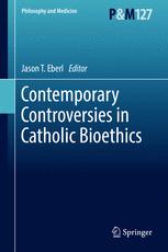 Front cover of Contemporary Controversies in Catholic Bioethics