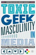 Front cover of Toxic Geek Masculinity in Media