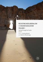 Front cover of Resisting Neoliberalism in Higher Education Volume I