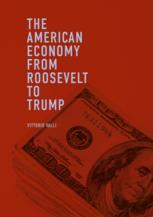 Front cover of The American Economy from Roosevelt to Trump