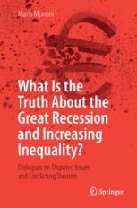 Front cover of What Is the Truth About the Great Recession and Increasing Inequality?