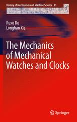 Front cover of The Mechanics of Mechanical Watches and Clocks