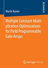 Front cover of Multiple Constant Multiplication Optimizations for Field Programmable Gate Arrays