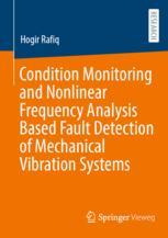 Front cover of Condition Monitoring and Nonlinear Frequency Analysis Based Fault Detection of Mechanical Vibration Systems