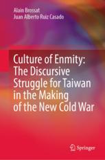 Front cover of Culture of Enmity: The Discursive Struggle for Taiwan in the Making of the New Cold War