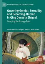 Front cover of Queering Gender, Sexuality, and Becoming-Human in Qing Dynasty Zhiguai